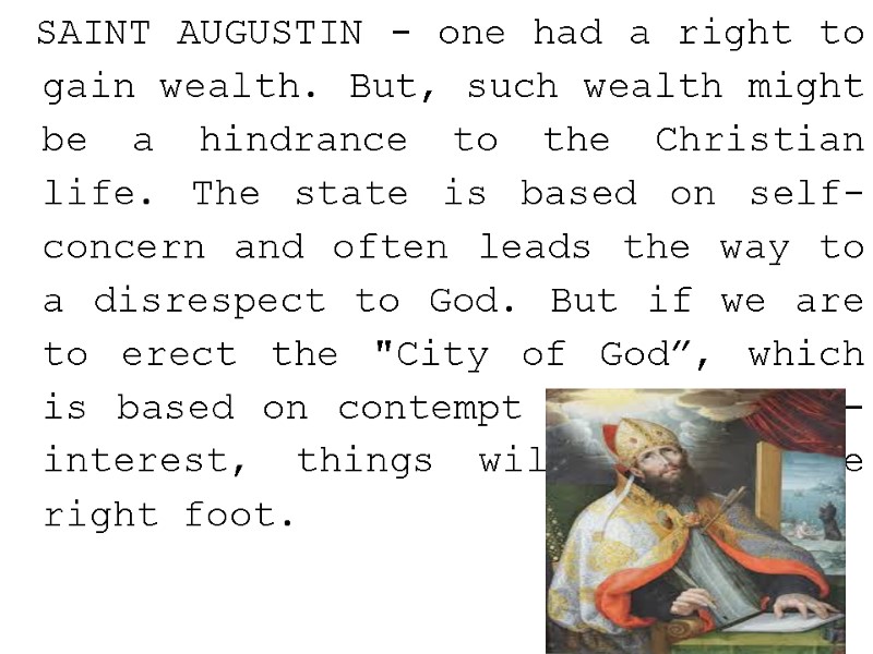SAINT AUGUSTIN - one had a right to gain wealth. But, such wealth might